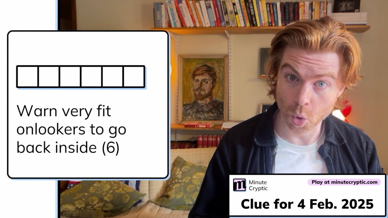 Minute Cryptic Clue 224 For 4 Feb 2025 Warn Very Fit Onlookers To Go Back Inside 6 YouTube